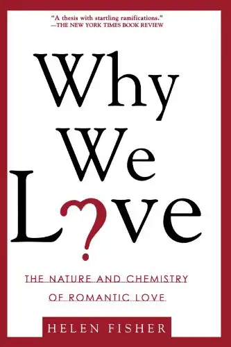 Why We Love: The Nature and Chemistry of Romantic Love